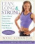 Lean, Long & Strong : The 6-Week Strength-Training, Fat-Burning Program for Women