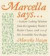 Marcella Says...: Italian Cooking Wisdom from the Legendary Teacher's Master Classes, with 120 of Her Irresistible New Recipe