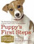 Puppy's First Steps: Raising a Happy, Healthy, Well-Behaved Dog