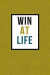 Win At Life: Positive Self-Talk Journal, 5 Minutes Morning Daily Reflections and Gratitude Writing Prompt Diary to Develop Self Lov