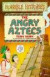 The Angry Aztecs (Horrible Histories S.)