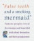 False Teeth and a Smoking Mermaid Famous People Reveal the Strange and Beautiful Truth about Themselves and Their Grandparent