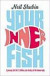 Your Inner Fish: A Journey into the 3.5 Billion-Year History of the Human Body