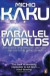 Parallel Worlds: A Journey Through Creation, Higher Dimensions, and the Future of the Cosmos --2006 publication