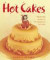 Hot Cakes: Step-by-step Recipes for 19 Sensational Fun Cake
