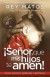 Senor, Que MIS Hijos Te Amen] - Con Guia de Estudio: Nueva Edicion Ampliada y Revisada = Lord, That My Children Love You]