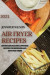 Air Fryer Recipes 2021