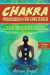 Chakra Praxisbuch für Einsteiger: Das geniale Handbuch zum Chakren verstehen und zur effektiven Chakra Heilung durch Chakren Meditation