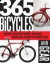 365 Bicycles and Gear: Boneshakers, Racing Bikes, Road Bikes, Single-Speeds, Mountain Bikes, and More: From the 1800s to Today