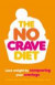 The No Crave Diet: Lose Weight by Conquering Your Craving