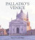 Palladio's Venice: Architecture and Society in a Renaissance Republic