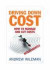 Driving Down Cost: How to Manage and Cut Costs--Intelligently