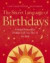 The Secret Language of Birthdays: Unique Personality Guides for Every Day of the Year