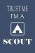 Trust Me I'm a Scout: Scouting Notebook Composition Journal - Ideal Fun Gift for Birthday/ Christmas for Boy or Girl Scout - Lined Paper 6 x