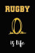 Rugby Is Life: Blank Lined Notebook ( Rugby ) Black