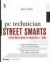 PC Technician Street Smarts : A Real World Guide to A+ Skills