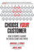 Choose Your Customer: How to Compete Against the Digital Giants and Thrive