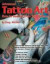 Advanced Tattoo Art (How-to Secrets from the Masters)