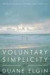 Voluntary Simplicity: Toward a Way of Life That Is Outwardly Simple, Inwardly Rich