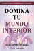 Domina Tu Mundo Interior