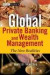 Global Private Banking and Wealth Management : The New Realities (The Wiley Finance Series)
