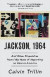 Jackson, 1964: And Other Dispatches from Fifty Years of Reporting on Race in America