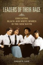 Leaders of Their Race: Educating Black and White Women in the New South (Women in American History)