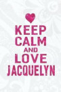 Keep Calm and Love Jacquelyn: First Name Funny Sayings Personalized Customized Names Gift Birthday Girl Women Mother's Day Notebook Journal
