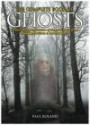 The Complete Book of Ghosts: A Fascinating Exploration of the Spirit World from Animal Apparitions to Haunted Places
