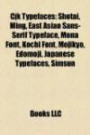 Cjk Typefaces: Shotai, Ming, East Asian Sans-Serif Typeface, Mona Font, Kochi Font, Mojikyo, Edomoji, Japanese Typefaces, Simsun