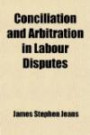 Conciliation and Arbitration in Labour Dispute