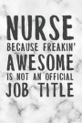 Nurse Because Freakin' Awesome Is Not An Official Job Title: Freaking Awesome Nurse Dot Bullet Notebook/Journal Funny Gag Gift For National Nurses Wee