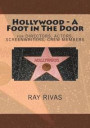 Hollywood - A Foot in The Door: for DIRECTORS, ACTORS, SCREENWRITERS, CREW MEMBERS