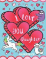 I Love You Daughter Coloring Book: Cute Inspirational Love Quotes, Confident Messages and Funny Puns - Gift Coloring Book for Girls, Toddlers, Teens a