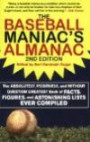 The Baseball Maniac's Almanac: The Absolutely, Positively, and Without Question Greatest Book of Facts, Figures, and Astonishing Lists Ever Compiled ... Almanac: Absolutely, Positively & Without)