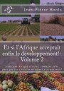 Et si l'Afrique acceptait enfin le développement!-Volume 2: Dans une Afrique si riche, comment faire pour que les africains ne soient plus pauvres ?