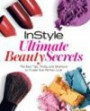 InStyle's Ultimate Makeup Secrets: The Best Tips and Shortcuts to Creating Your Perfect Look