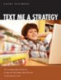 Text Me a Strategy: How to Encourage Students to Develop Skills They Need to Become Independent Learner