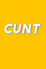 Cunt: Adult Humor Journal To Write In, Blank Lined Notebook, Sarcasm Profanity Gag Gift, Funny Cuss Word Diary, Ruled Unique