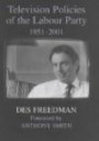 Television Policies of the Labour Party 1951-2001 (British Politics and Society)