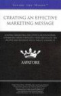 Creating an Effective Marketing Message: Leading Marketing Executives on Developing Communication Strategies That Articulate the Brand and Resonate with Target Audiences (Inside the Minds)