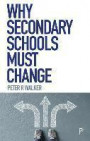 Why Secondary Schools Must Change: How to Make Secondary Education a Better Preparation for Life in the 21st Century