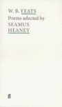 W.B.Yeats Poems: Selected by Seamus Heaney (Poet to Poet: An Essential Choice of Classic Verse S.)