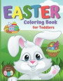 Easter Coloring Book for Toddlers: Amazing Coloring & Activity Book for Kids - Easter Coloring Pages for Boys & Girls - Easy Coloring Pages Perfect fo