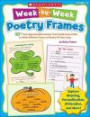 Week-by-Week Poetry Frames: 50+ Easy Reproducible Frames That Guide Every Child to Write Different Forms of Poetry All Year Long