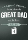 A Fathers Prayer Help Me to Be a Really Great Dad Just Like the One Jesus Had: The Sermon Journal