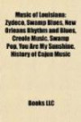 Music of Louisiana: Zydeco, Swamp Blues, New Orleans Rhythm and Blues, Creole Music, Swamp Pop, You Are My Sunshine, History of Cajun Music