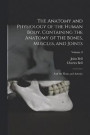 The Anatomy and Physiology of the Human Body. Containing the Anatomy of the Bones, Muscles, and Joints; and the Heart and Arteries; Volume 3