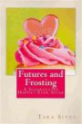 Futures and Frosting: A Sugarcoated Happily Ever After