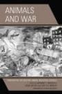 Animals and War: Confronting the Military-Animal Industrial Complex (Critical Animal Studies and Theory)